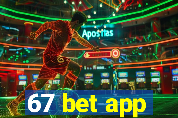 67 bet app